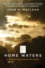 Home Waters : A Chronicle of Family and a River - Book