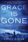 Grace Is Gone : A Novel - eBook