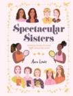 Spectacular Sisters : Amazing Stories of Sisters from Around the World - Book