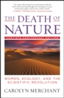 The Death of Nature : Women, Ecology, and the Scientific Revolution - eBook