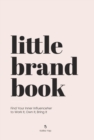 Little Brand Book : Find Your Inner Influenceher to Work It, Own It, Bring It - Book