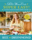 The Pioneer Woman Cooks-Super Easy! : 120 Shortcut Recipes for Dinners, Desserts, and More - eBook
