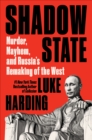 Shadow State : Murder, Mayhem, and Russia's Remaking of the West - eBook