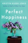Perfect Happiness : A Novel - eBook