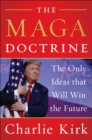 The MAGA Doctrine : The Only Ideas That Will Win the Future - eBook