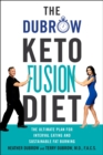 The Dubrow Keto Fusion Diet : The Ultimate Plan for Interval Eating and Sustainable Fat Burning - eBook