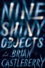 Nine Shiny Objects : A Novel - Book