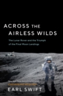 Across the Airless Wilds : The Lunar Rover and the Triumph of the Final Moon Landings - eBook