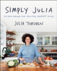 Simply Julia : 110 Easy Recipes for Healthy Comfort Food - eBook