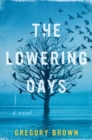 The Lowering Days : A Novel - Book