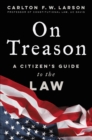 On Treason : A Citizen's Guide to the Law - eBook