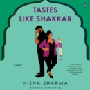 Tastes Like Shakkar : A Novel - eAudiobook