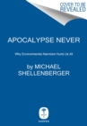 Apocalypse Never : Why Environmental Alarmism Hurts Us All - Book