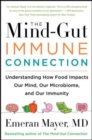 The Mind-Gut-Immune Connection : Understanding How Food Impacts Our Mind, Our Microbiome, and Our Immunity - Book