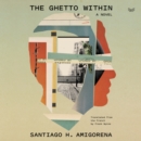 The Ghetto Within : A Novel - eAudiobook