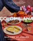 Colombiana : A Rediscovery of Recipes and Rituals from the Soul of Colombia - Book