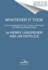 Whatever It Took : An American Paratrooper's Extraordinary Memoir of Escape, Survival, and Heroism in the Last Days of World War II - Book