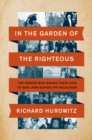 In the Garden of the Righteous : The Heroes Who Risked Their Lives to Save Jews During the Holocaust - eBook