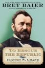 To Rescue the Republic : Ulysses S. Grant, the Fragile Union, and the Crisis of 1876 - eBook