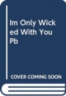 I'm Only Wicked with You : The Palace of Rogues - Book