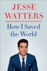 How I Saved the World - eBook