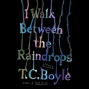 I Walk Between the Raindrops : Stories - eAudiobook