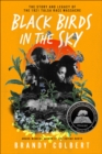Black Birds in the Sky : The Story and Legacy of the 1921 Tulsa Race Massacre - eBook
