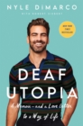 Deaf Utopia : A Memoir-and a Love Letter to a Way of Life - eBook