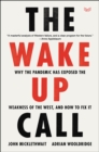 The Wake-Up Call : Why the Pandemic Has Exposed the Weakness of the West, and How to Fix It - eBook