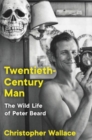 Twentieth-Century Man : The Wild Life of Peter Beard - Book