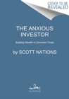 The Anxious Investor : Mastering the Mental Game of Investing - Book