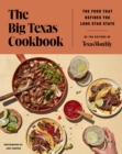 The Big Texas Cookbook : The Food That Defines the Lone Star State - eBook