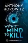 With a Mind to Kill : A James Bond Novel - eBook