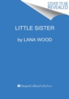 Little Sister : My Investigation into the Mysterious Death of Natalie Wood - Book
