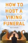 How to Host a Viking Funeral : The Case for Burning Your Regrets, Chasing Your Crazy Ideas, and Becoming the Person You're Meant to Be - eBook