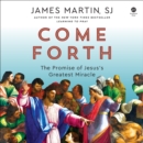 Come Forth : The Promise of Jesus's Greatest Miracle - eAudiobook
