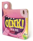 Oink! I'm a Pig : An Interactive Mask Board Book with Eyeholes - Book
