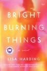 Bright Burning Things : A Read with Jenna Pick - eBook