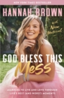God Bless This Mess : Learning to Live and Love Through Life's Best (and Worst) Moments - Book