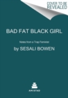 Bad Fat Black Girl : Notes from a Trap Feminist - Book