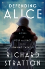 Defending Alice : A Novel of Love and Race in the Roaring Twenties - eBook