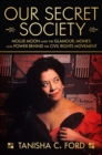 Our Secret Society : Mollie Moon and the Glamour, Money, and Power Behind the Civil Rights Movement - eBook