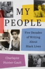 My People : Five Decades of Writing About Black Lives - eBook