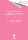 The Wedding at Moonglow Bay : A Novel - Book
