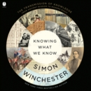 Knowing What We Know : The Transmission of Knowledge: From Ancient Wisdom to Modern Magic - eAudiobook