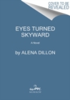 Eyes Turned Skyward : A Novel - Book