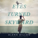 Eyes Turned Skyward : A Novel - eAudiobook