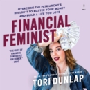 Financial Feminist : Overcome the Patriarchy's Bullsh*t to Master Your Money and Build a Life You Love - eAudiobook