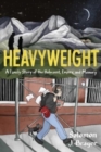 Heavyweight : A Family Story of the Holocaust, Empire, and Memory - Book