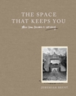The Space That Keeps You : When Home Becomes a Love Story - eBook